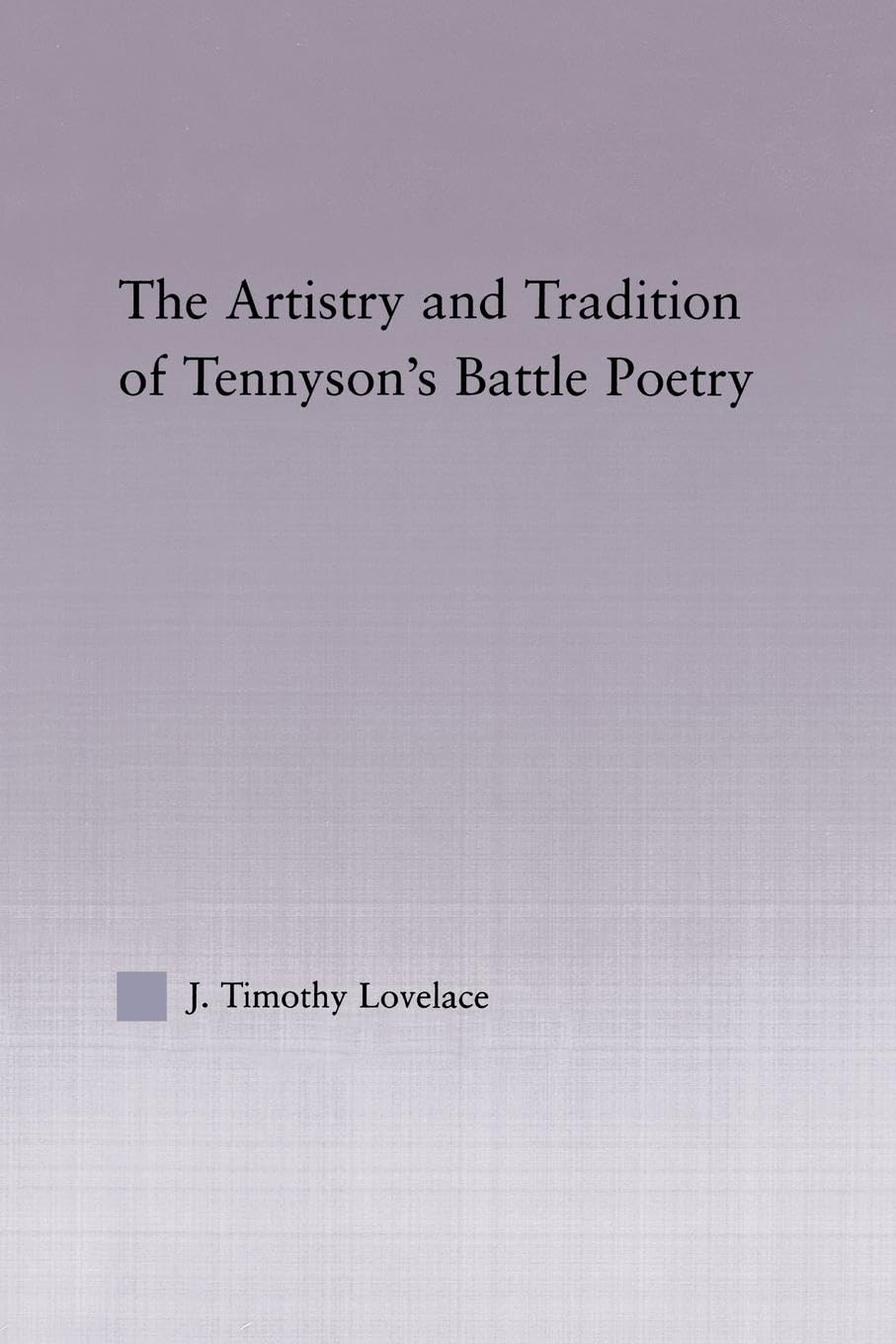 The Artistry and Tradition of Tennyson's Battle Poetry (Studies in Major Literary Authors)