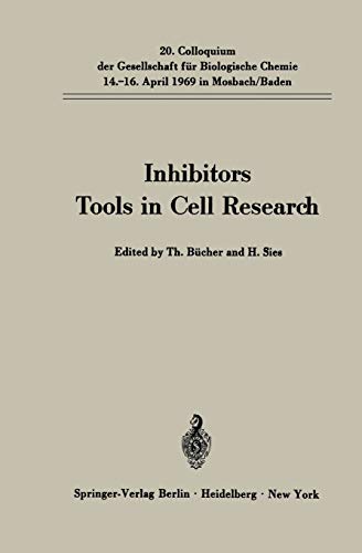 Inhibitors Tools in Cell Research: 20. Colloquium am 14.-16. April 1969 (Colloquium der Gesellschaft für Biologische Chemie in Mosbach Baden, 20, Band 20)