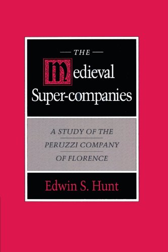 Hunt, Edwin S. The Medieval Super-Companies, A Study Of The Peruzzi Company Of Florence (Study Of Peruzzi Company Of Florence)