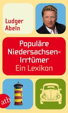 Populäre Niedersachsen-Irrtümer: Ein Lexikon