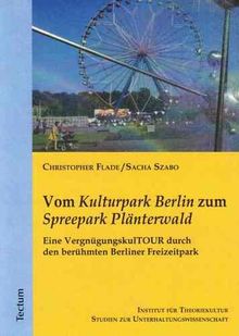 Vom Kulturpark Berlin zum Spreepark Plänterwald: Eine VergnügungskulTOUR durch den berühmten Berliner Freizeitpark