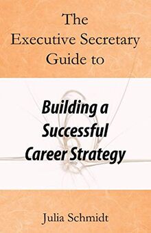 The Executive Secretary Guide to Building a Successful Career Strategy