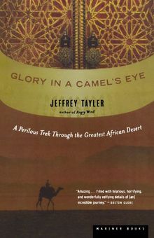 Glory in a Camel's Eye: A Perilous Trek Through the Greatest African Desert