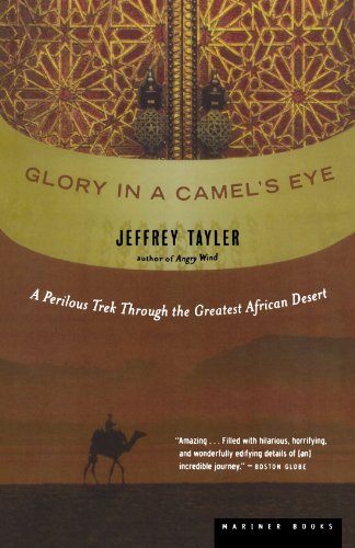 Glory in a Camel's Eye: A Perilous Trek Through the Greatest African Desert