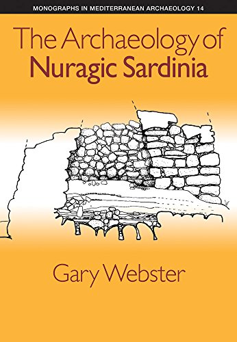 The Archaeology of Nuragic Sardinia (Monographs in Mediterranean Archaeology, Band 14)