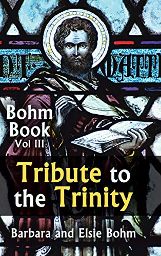 Tribute to the Trinity: Bohm Book Vol III