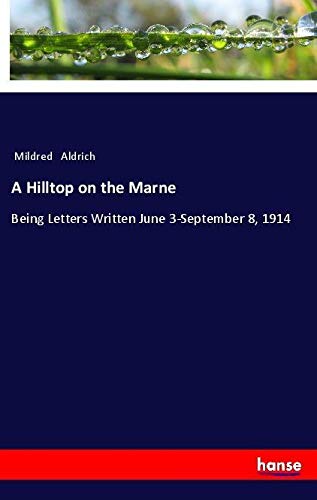 A Hilltop on the Marne: Being Letters Written June 3-September 8, 1914