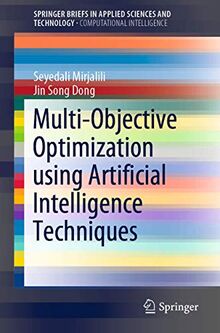 Multi-Objective Optimization using Artificial Intelligence Techniques (SpringerBriefs in Applied Sciences and Technology)