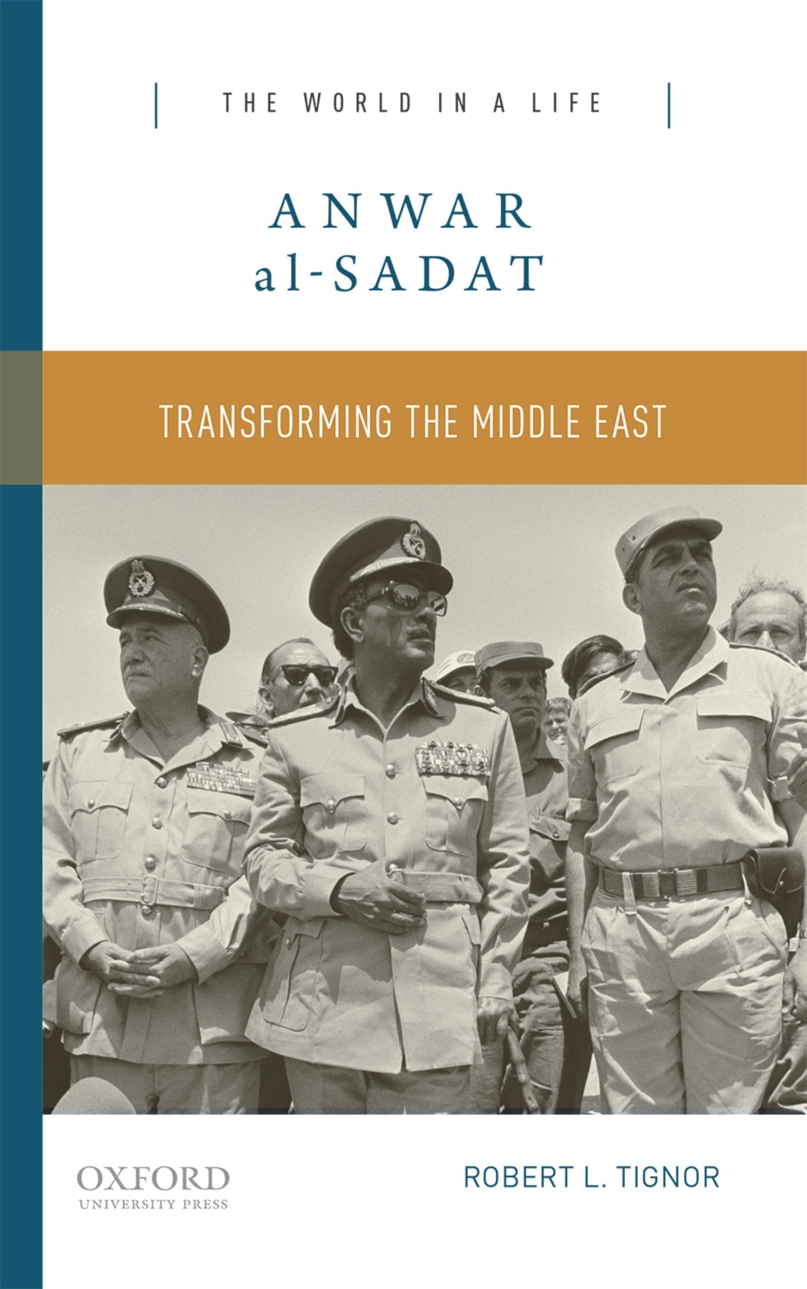 Anwar Al-Sadat: Transforming the Middle East (World in a Life) (The World in a Life)
