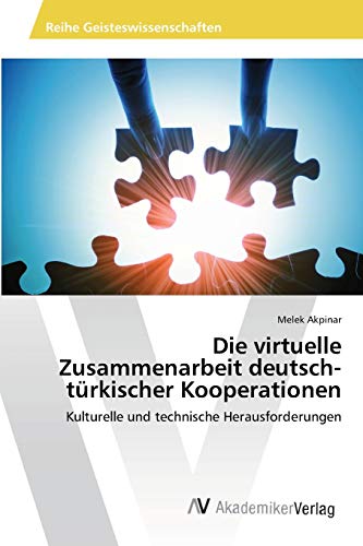 Die virtuelle Zusammenarbeit deutsch-türkischer Kooperationen: Kulturelle und technische Herausforderungen