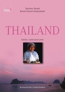 Thailand: Küche, Land und Leute - Kulinarische Landschaften