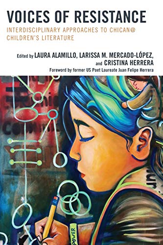 Voices of Resistance: Interdisciplinary Approaches to Chican@ Children's Literature