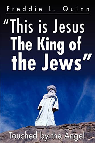 This is Jesus The King of the Jews: Touched by the Angel: Touched by an Angel