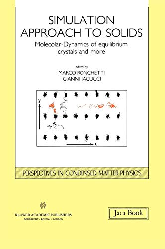 Simulation Approach to Solids: Molecular-Dynamics of Equilibrium Crystals and More (Perspectives in Condensed Matter Physics, 3, Band 3)