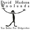 Woolunda (Ten Solos for Didgeridoo) - David Hudson