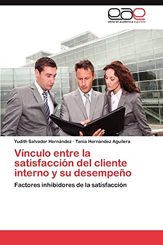 Vínculo entre la satisfacción del cliente interno y su desempeño: Factores inhibidores de la satisfacción