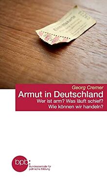 Armut in Deutschland: Wer ist arm? Was läuft schief? Wie können wir handeln?