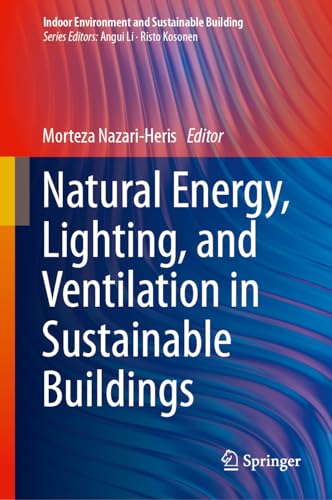 Natural Energy, Lighting, and Ventilation in Sustainable Buildings (Indoor Environment and Sustainable Building)