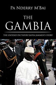 The Gambia: The Untold Dictator Yahya Jammeh's Story