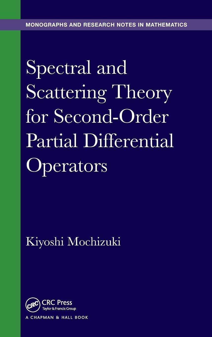 Spectral and Scattering Theory for Second Order Partial Differential Operators (Monographs and Research Notes in Mathematics)