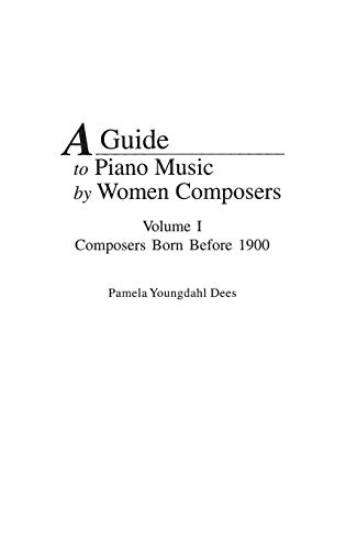 A Guide to Piano Music by Women Composers: Volume One, Composers Born Before 1900 (Music Reference Collection)