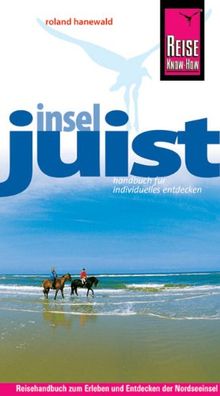 Insel Juist: Urlaubshandbuch zum Bereisen und Entdecken der Nordseeinsel Juist