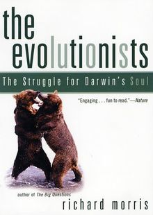Evolutionists: The Struggle for Darwin's Soul