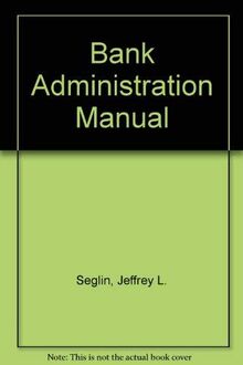Bank Administration Manual: A Comprehensive Reference Guide