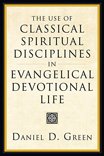 The Use of Classical Spiritual Disciplines in Evangelical Devotional Life