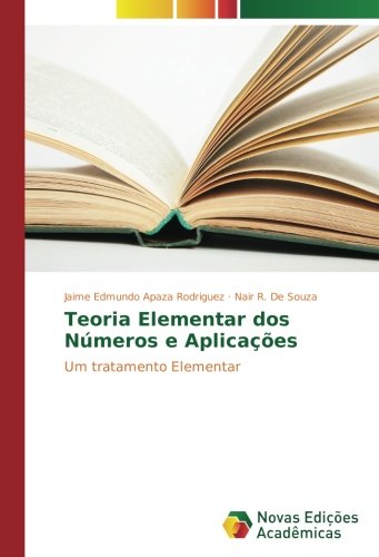 Teoria Elementar dos Números e Aplicações: Um tratamento Elementar