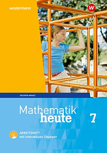 Mathematik heute - Ausgabe 2018 für Sachsen-Anhalt: Arbeitsheft 7 mit interaktiven Übungen