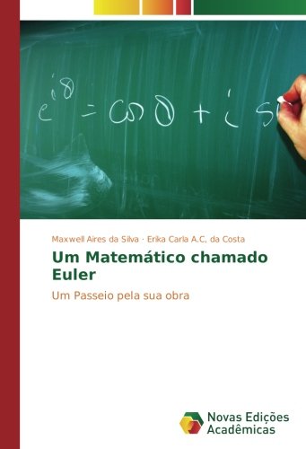 Um Matemático chamado Euler: Um Passeio pela sua obra