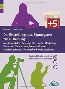 Der Einstellungstest / Eignungstest zur Ausbildung: Mediengestalter, Gestalter für visuelles Marketing, Kaufmann für Marketingkommunikation, ... für alle kreativen und gestalterischen Berufe