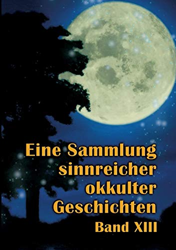 Eine Sammlung sinnreicher okkulter Geschichten: Band XIII