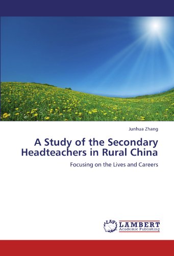 A Study of the Secondary Headteachers in Rural China: Focusing on the Lives and Careers