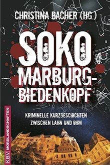 SOKO Marburg-Biedenkopf: Kriminelle Kurzgeschichten zwischen Lahn und Ohm (KBV-Krimi)