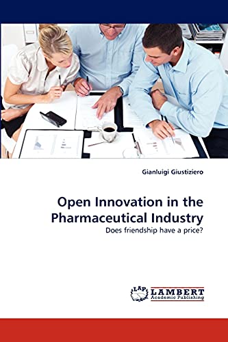 Open Innovation in the Pharmaceutical Industry: Does friendship have a price?