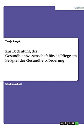 Zur Bedeutung der Gesundheitswissenschaft für die Pflege am Beispiel der Gesundheitsförderung
