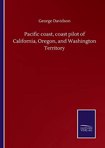 Pacific coast, coast pilot of California, Oregon, and Washington Territory