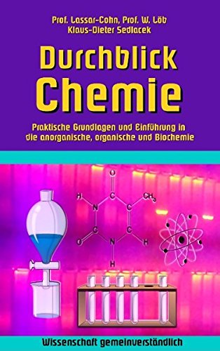 Durchblick Chemie: Praktische Grundlagen und Einführung in die anorganische, organische und Biochemie (Wissenschaft gemeinverständlich)