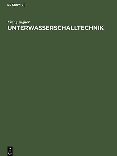 Unterwasserschalltechnik: Grundlagen, Ziele und Grenzen (Submarine Akustik in Theorie und Praxis)