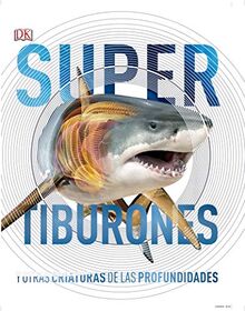 Tiburones y otras criaturas de las profundidades (Enciclopedia visual juvenil)