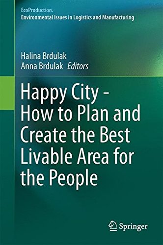 Happy City - How to Plan and Create the Best Livable Area for the People (EcoProduction)
