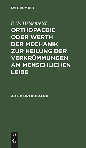 Orthopaedie (F. W. Heidenreich: Orthopaedie oder Werth der Mechanik zur Heilung der Verkrümmungen am menschlichen Leibe)