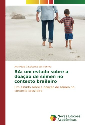 RA: um estudo sobre a doação de sêmen no contexto braileiro: Um estudo sobre a doação de sêmen no contexto brasileiro