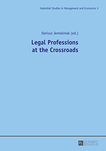 Legal Professions at the Crossroads (Kozminski Studies in Management and Economics)