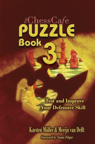 The ChessCafe, Book 3: Test and Imrove Your Defensive Skill! (Chesscafe Puzzle Books)
