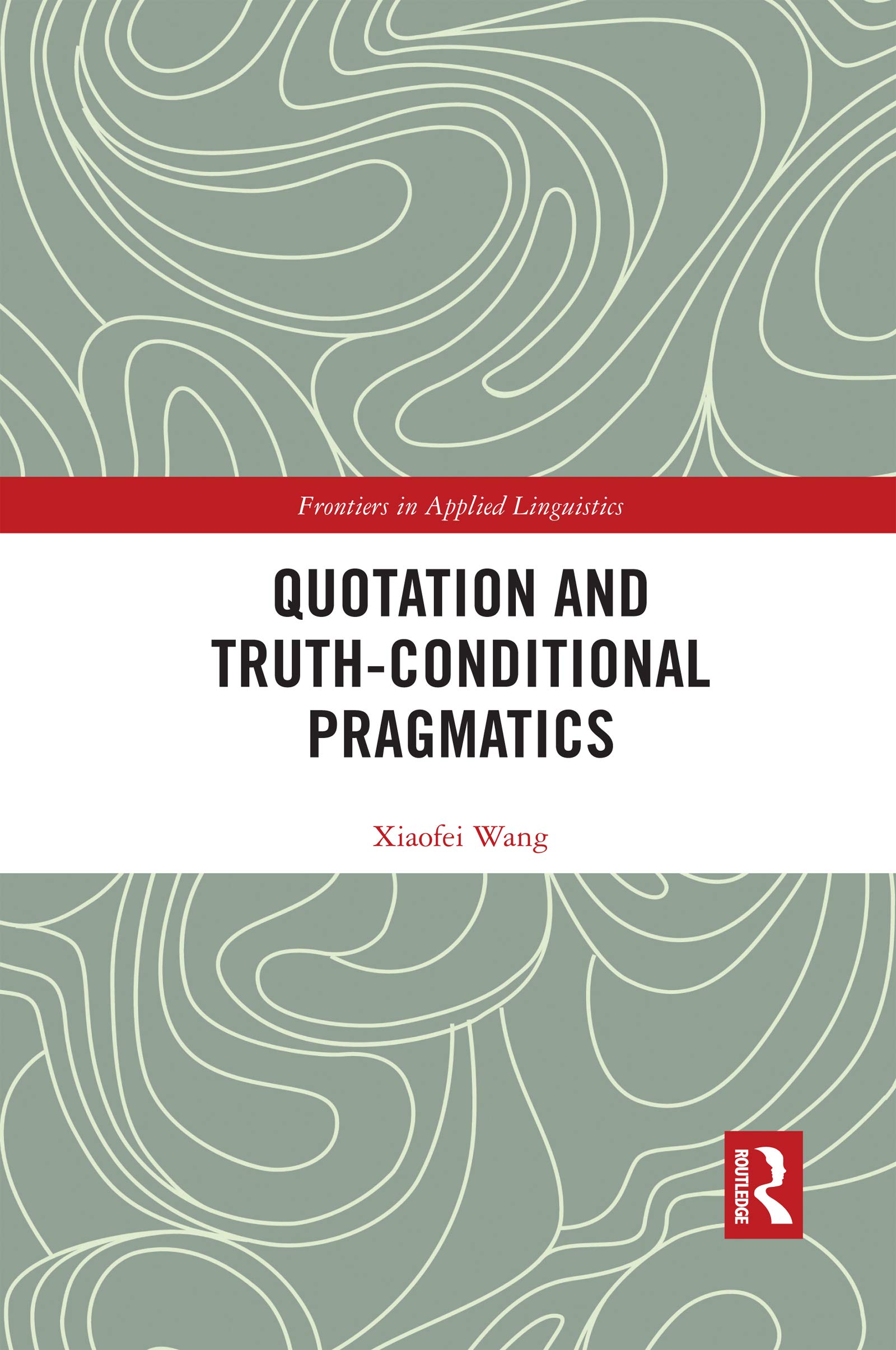 Quotation and Truth-Conditional Pragmatics (Frontiers in Applied Linguistics)