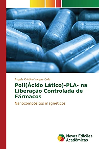 Poli(Ácido Lático)-PLA- na Liberação Controlada de Fármacos: Nanocompósitos magnéticos