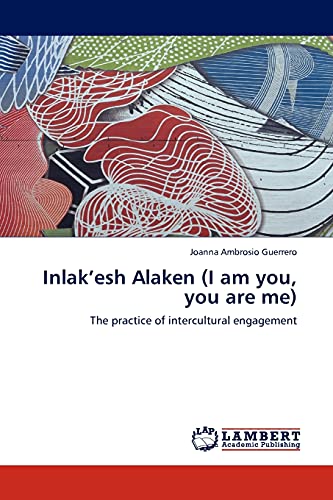 Inlak’esh Alaken (I am you, you are me): The practice of intercultural engagement
